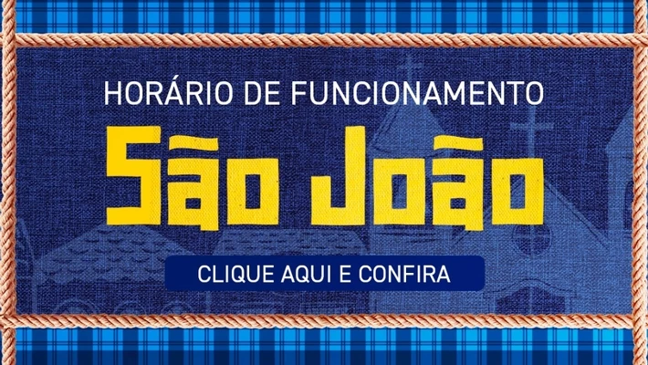 Horário de Funcionamento São João 2024
